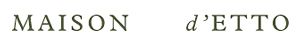 Maison d'ETTO