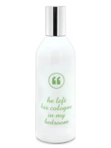 He Left His Cologne In My Bedroom